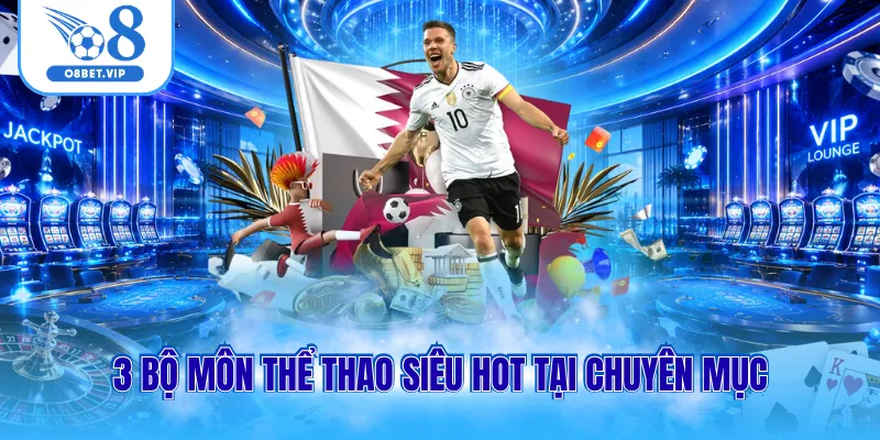 Thể thao O8 3 3 bộ môn thể thao siêu hot tại chuyên mục