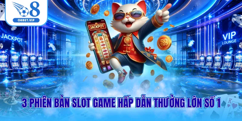 Nổ hũ O8 3 3 phiên bản slot game hấp dẫn thưởng lớn số 1