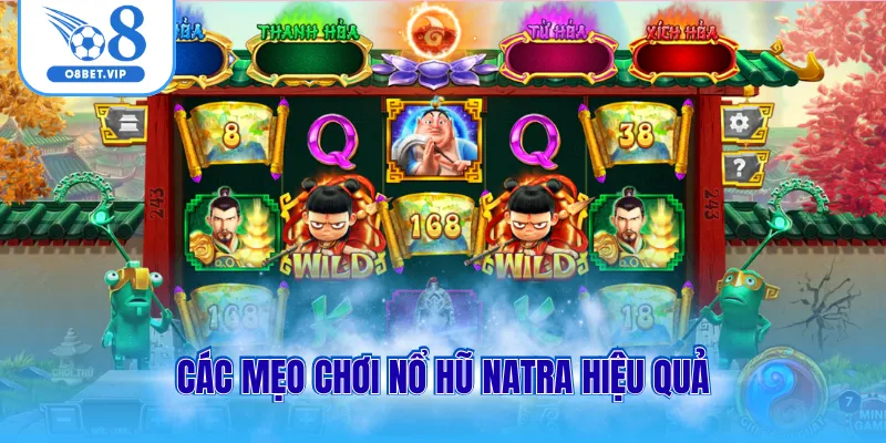 Nổ Hũ Natra - Bứt Phá Jackpot Tiền Tỷ Tại Nhà Cái O8 3 Các mẹo chơi nổ hũ Natra hiệu quả