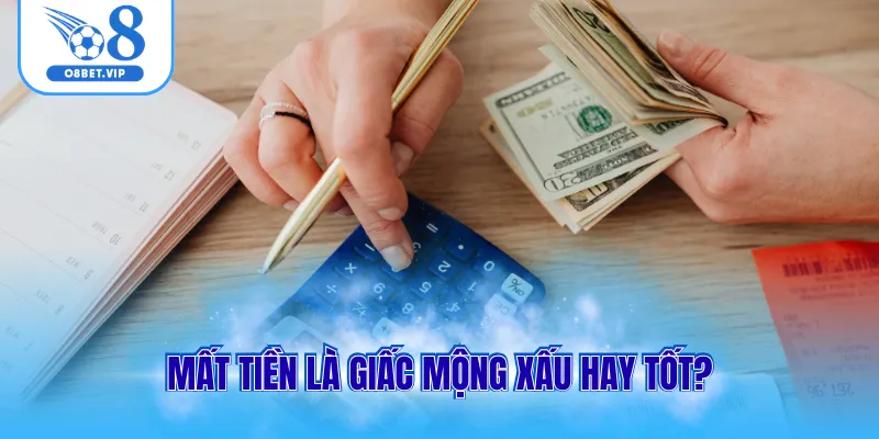 Mất tiền là giấc mộng xấu hay tốt?