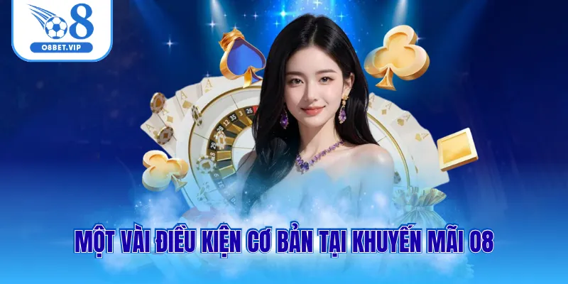 Một vài điều kiện cơ bản tại khuyến mãi O8