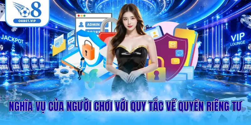 Nghĩa vụ của người chơi với quy tắc về quyền riêng tư