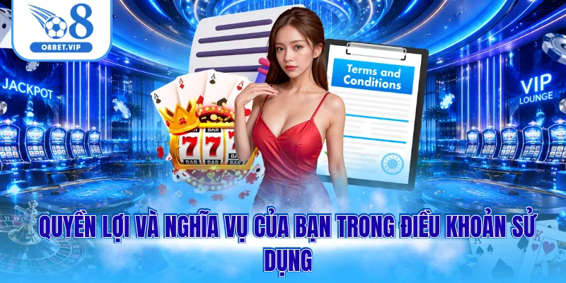 Điều Khoản Sử Dụng O8 3 Quyền lợi - Nghĩa vụ của người chơi trong điều khoản sử dụng