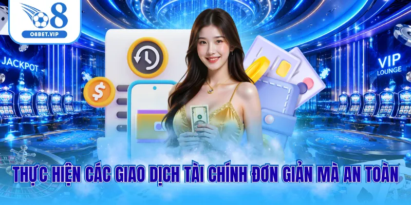 Đăng Nhập O8 2 Thực hiện các giao dịch tài chính đơn giản mà an toàn