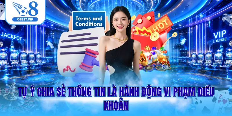 Điều Khoản Sử Dụng O8 2 Tự ý chia sẻ thông tin là hành động vi phạm điều khoản